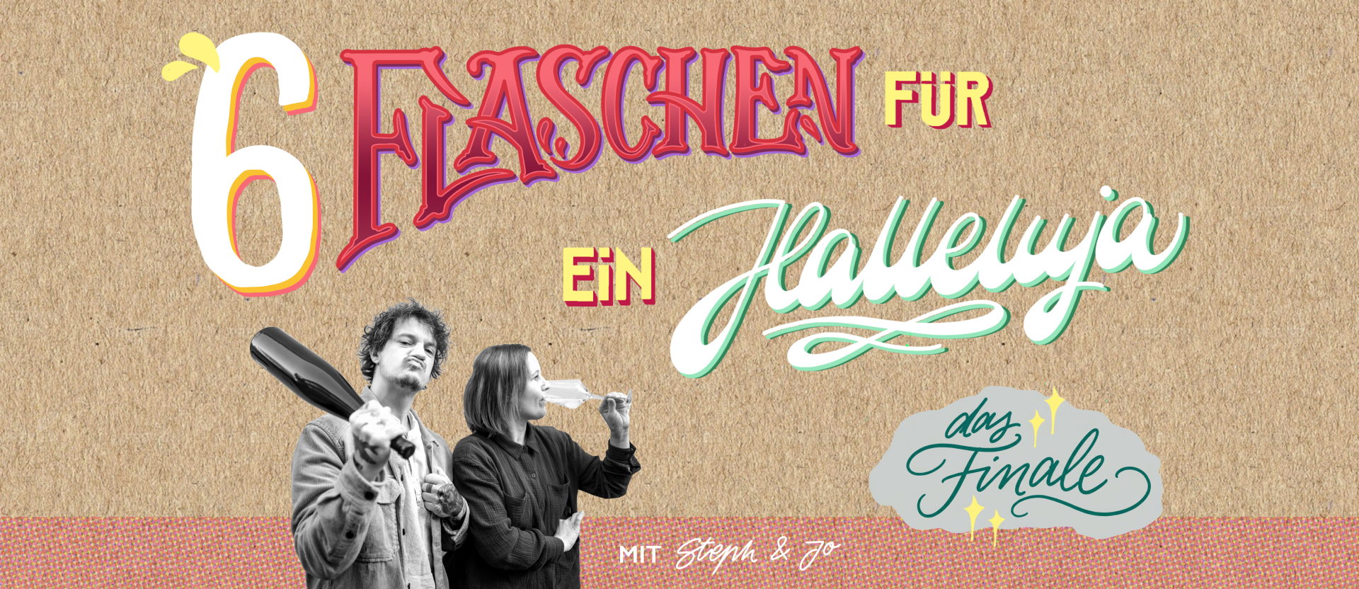 6 Flaschen für ein Halleluja – das Finale mit Steph & Jo